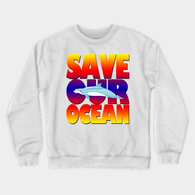 Save our Ocean Crewneck Sweatshirt by likbatonboot